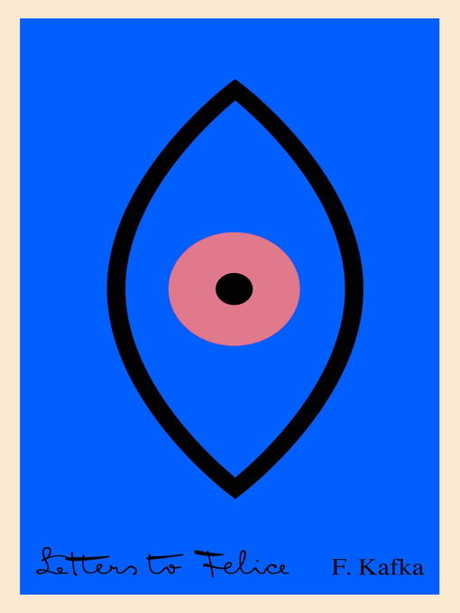 Title details for Letters to Felice by Franz Kafka - Available